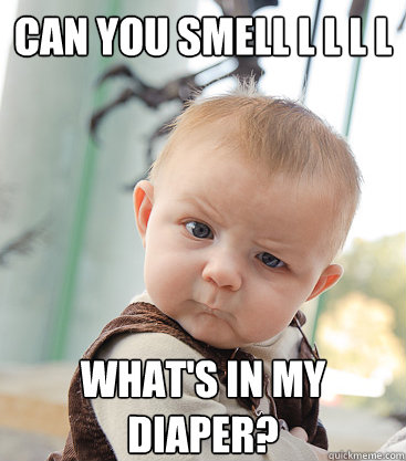CAN YOU SMELL L L L L WHAT'S IN MY DIAPER?  skeptical baby