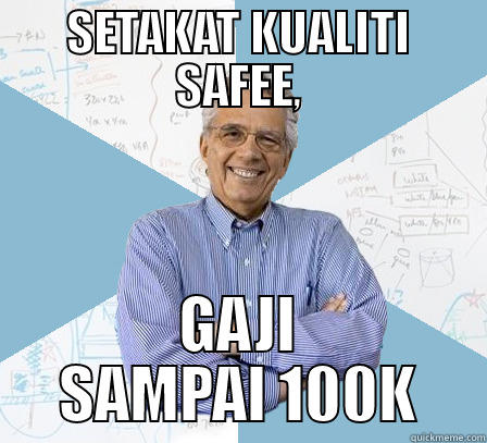 SETAKAT KUALITI SAFEE, GAJI SAMPAI 100K Engineering Professor