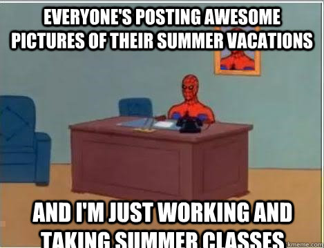 everyone's posting awesome pictures of their summer vacations and i'm just working and taking summer classes  Spiderman Desk