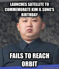 Launches satellite to commemorate Kim Il Sung's birthday Fails to reach orbit - Launches satellite to commemorate Kim Il Sung's birthday Fails to reach orbit  High Expectations Kim Jong Un