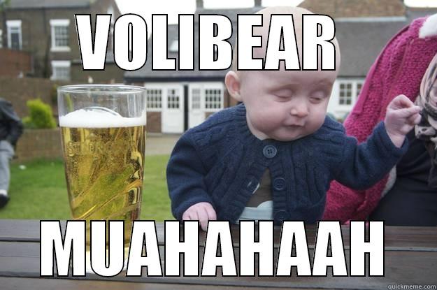 VOLIBEAR  MUAHAHAAH drunk baby