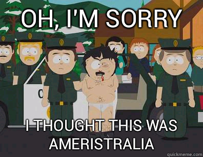 Oh, I'm sorry I thought this was Ameristralia - Oh, I'm sorry I thought this was Ameristralia  Randy-Marsh