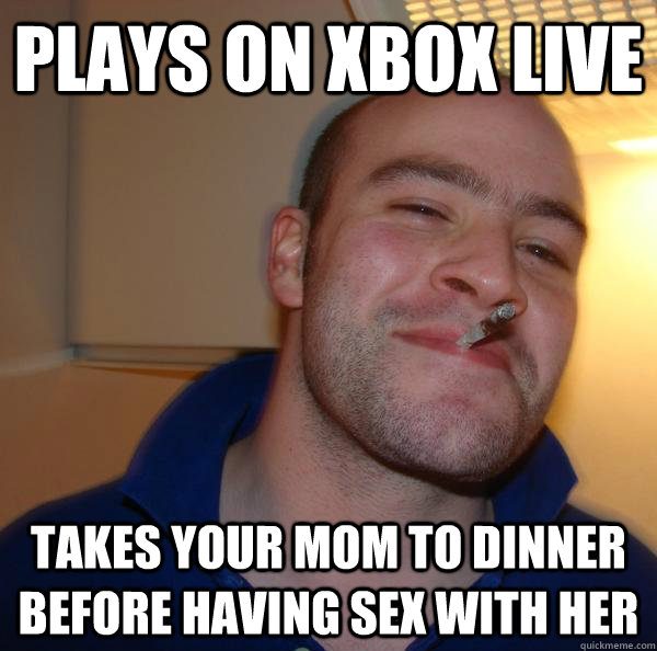 plays on Xbox live Takes your mom to dinner before having sex with her - plays on Xbox live Takes your mom to dinner before having sex with her  Misc