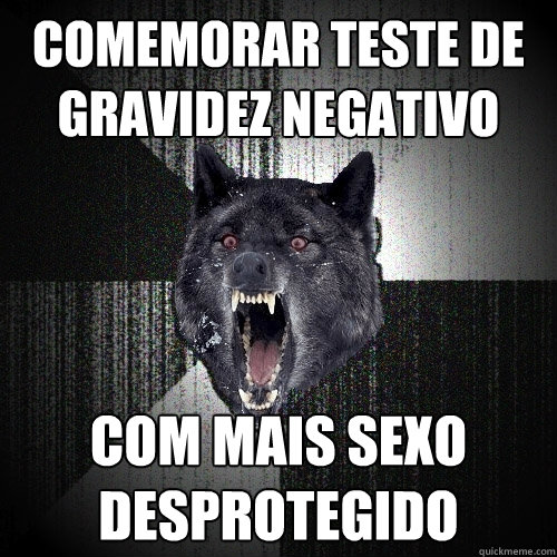 comemorar teste de gravidez negativo com mais sexo desprotegido - comemorar teste de gravidez negativo com mais sexo desprotegido  Insanity Wolf