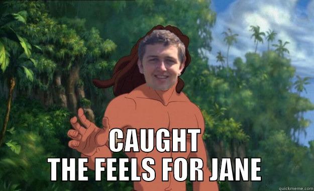  CAUGHT THE FEELS FOR JANE Misc