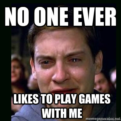 No one ever likes to play games with me - No one ever likes to play games with me  Crying Peter Parker
