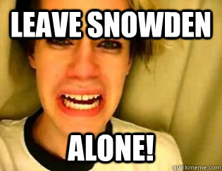 leave Snowden alone! - leave Snowden alone!  leave britney alone