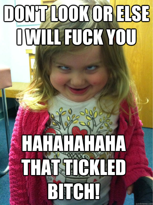 Don't Look Or Else I will fuck you hahahahaha that tickled bitch! - Don't Look Or Else I will fuck you hahahahaha that tickled bitch!  pedofear