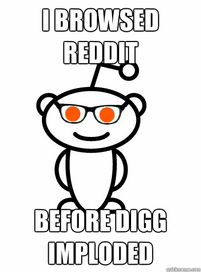 I browsed Reddit Before Digg Imploded  Hipster reddit