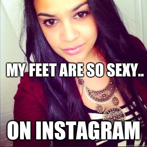 My feet are so sexy.. ON INSTAGRAM   instagram