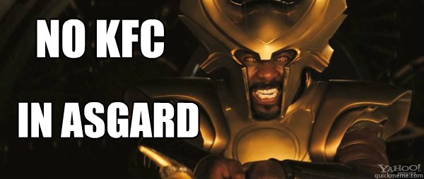 NO KFC
 in asgard - NO KFC
 in asgard  Thor Meme 4