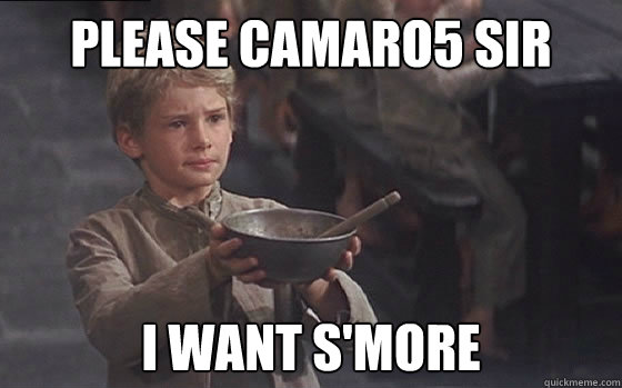 Please camaro5 sir I want s'more  Moar