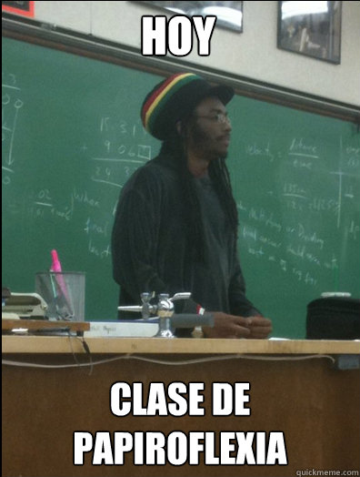 HOY CLASE DE PAPIROFLEXIA - HOY CLASE DE PAPIROFLEXIA  Rasta Science Teacher