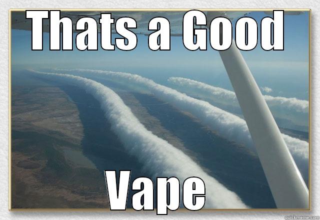 THATS A GOOD VAPE Misc