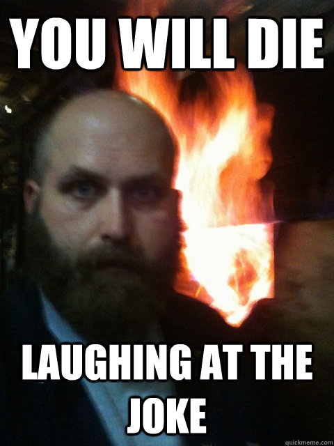 You will die laughing at the joke  Mistaken Satan