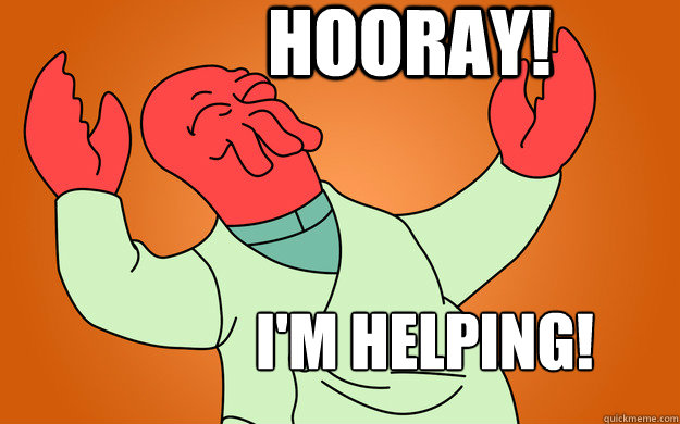 Hooray! I'm helping! - Hooray! I'm helping!  Zoidberg is popular