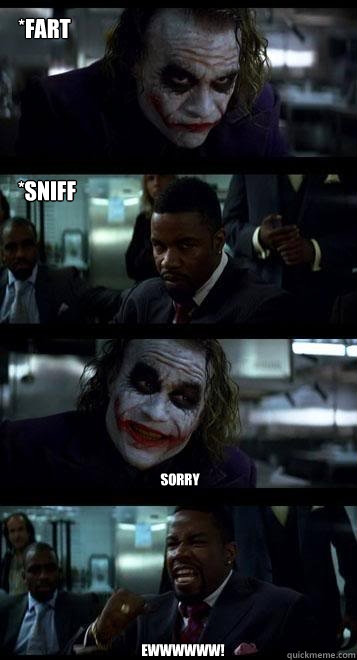 *Fart *Sniff SOrry Ewwwwww!  Joker with Black guy