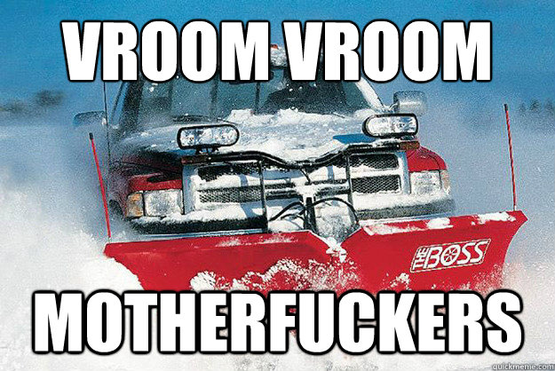 VROOM VROOM MOTHERFUCKERS  VROOM