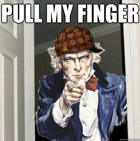 Pull my finger   Scumbag Uncle Sam