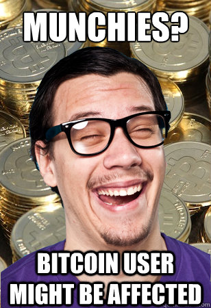 Munchies? bitcoin user might be affected  Bitcoin user not affected