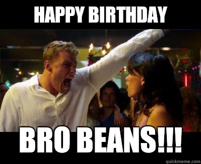 Happy Birthday  Bro Beans!!!  Thad Castle