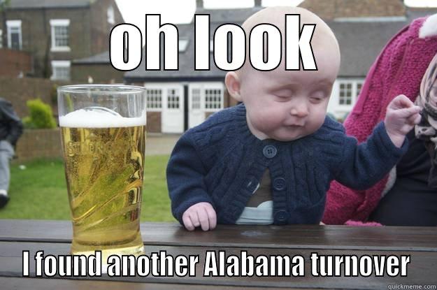 OH LOOK I FOUND ANOTHER ALABAMA TURNOVER drunk baby