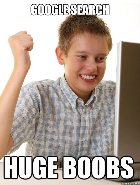 Google search huge boobs  First Day on the Internet Kid