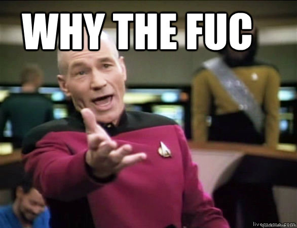   Why the fuc   Annoyed Picard HD