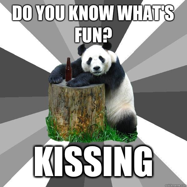Do you know what's fun? Kissing  Pickup-Line Panda