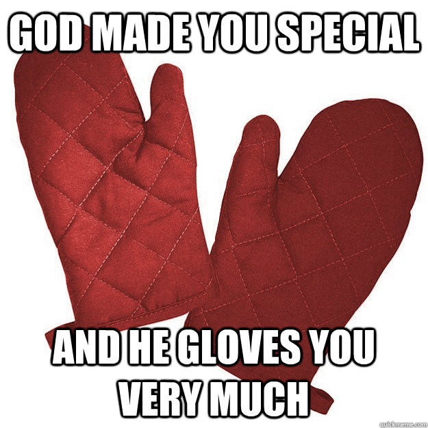 god made you special and he gloves you very much - god made you special and he gloves you very much  Hipster oven mitts