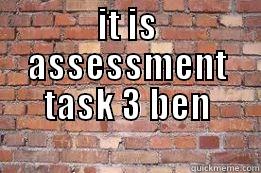 IT IS ASSESSMENT TASK 3 BEN  Misc