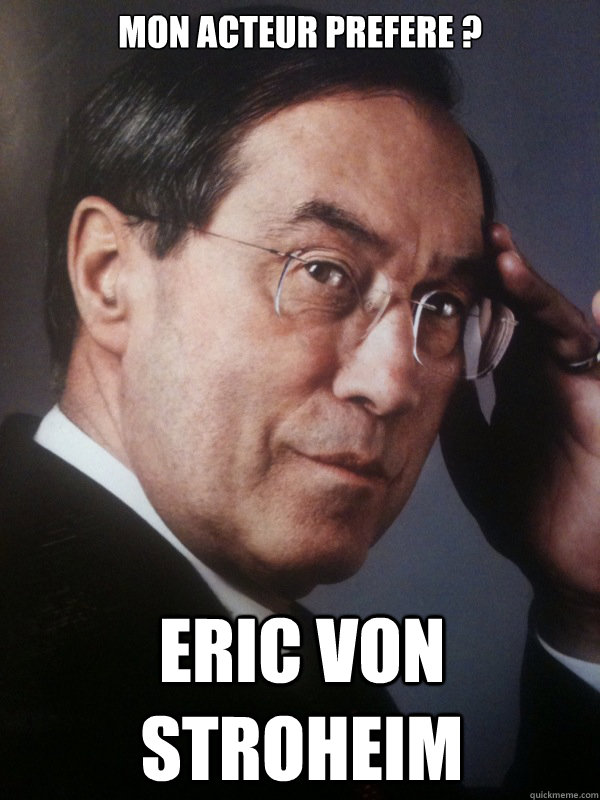 Mon acteur prefere ? Eric von Stroheim  FNUMP