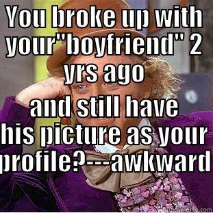 YOU BROKE UP WITH YOUR