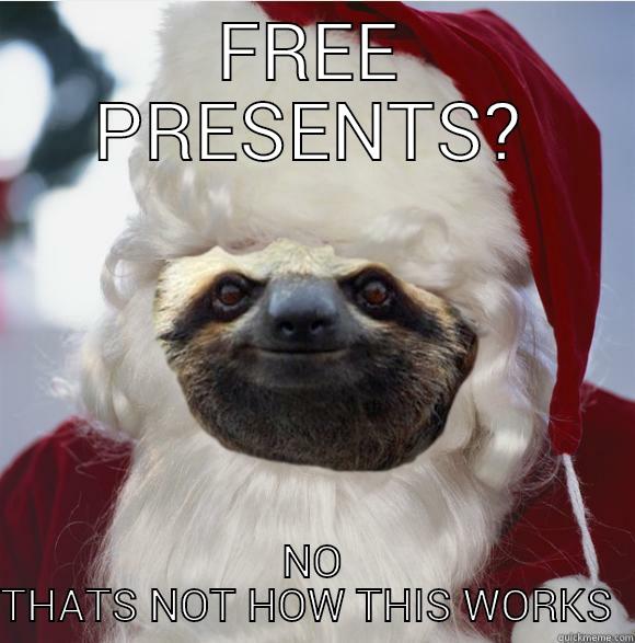 FREE PRESENTS? NO THATS NOT HOW THIS WORKS  Misc