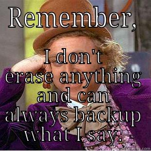 REMEMBER, I DON'T ERASE ANYTHING AND CAN ALWAYS BACKUP WHAT I SAY. Condescending Wonka
