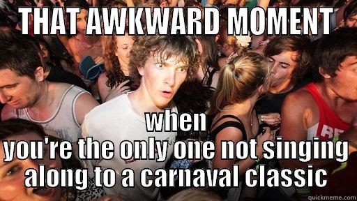 THAT AWKWARD MOMENT WHEN YOU'RE THE ONLY ONE NOT SINGING ALONG TO A CARNAVAL CLASSIC Sudden Clarity Clarence