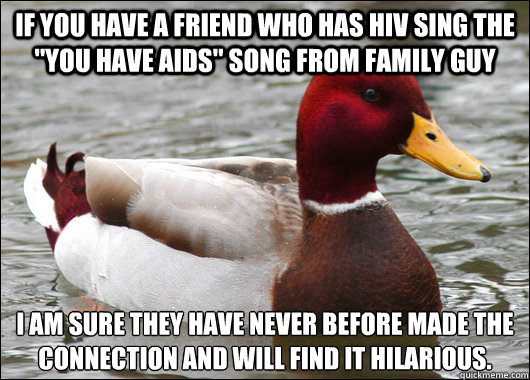 If you have a friend who has HIV sing the 