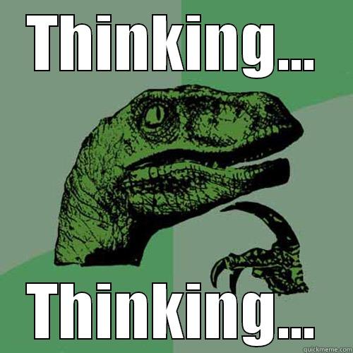 Thinking Dinosaur - THINKING... THINKING... Philosoraptor