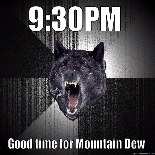 9:30PM GOOD TIME FOR MOUNTAIN DEW Insanity Wolf