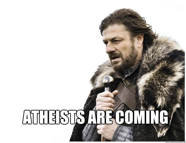  atheists are coming  Imminent Ned