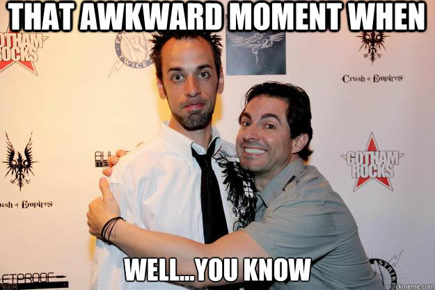 That awkward moment when well...you know - That awkward moment when well...you know  Man Hug