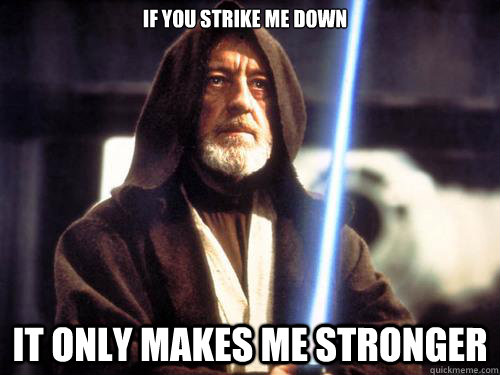 If you strike me down  it only makes me stronger - If you strike me down  it only makes me stronger  Misc