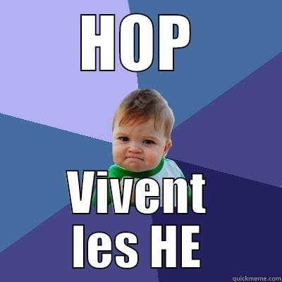 HOP VIVENT LES HE Success Kid