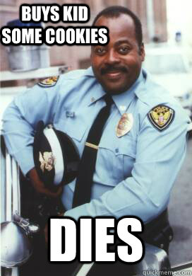 Buys kid some cookies Dies - Buys kid some cookies Dies  Good Cop Carl