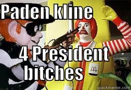 suck it to me biznatch - PADEN KLINE                                                    4 PRESIDENT BITCHES       Misc