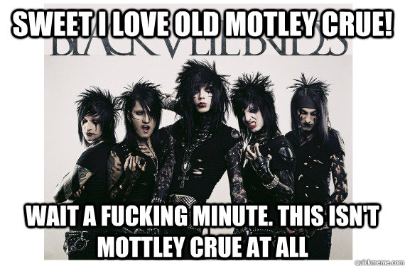 Sweet I love old Motley Crue! wait a fucking minute. this isn't mottley crue at all  