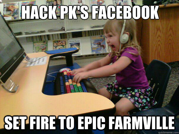 Hack pk's facebook set fire to epic farmville - Hack pk's facebook set fire to epic farmville  Angry computer girl