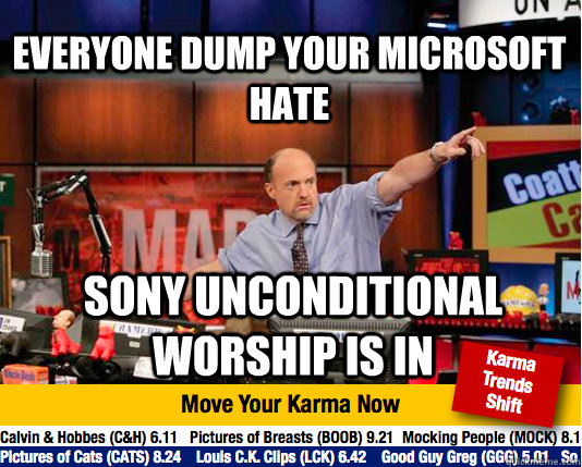 Everyone dump your Microsoft hate Sony unconditional worship is in - Everyone dump your Microsoft hate Sony unconditional worship is in  Mad Karma with Jim Cramer