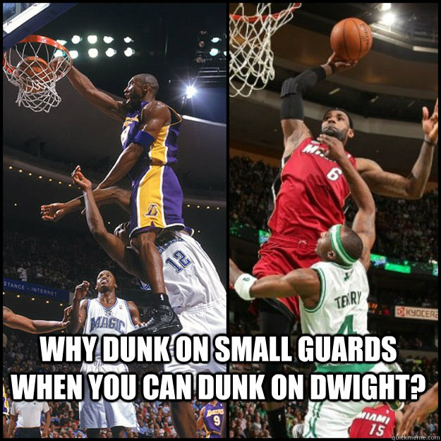 why dunk on small guards when you can dunk on dwight?  MAMBA DUNK