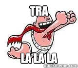 TRA  LA LA LA  Captain Underpants